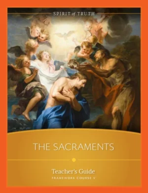 Course V The Sacraments Teacher's Guide