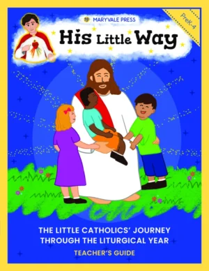 His Little Way: Pre-K 4 Teacher's Guide