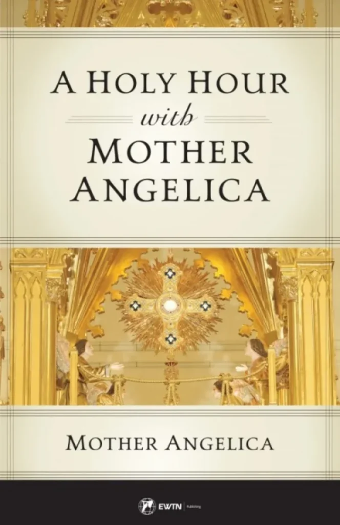 A Holy Hour with Mother Angelica