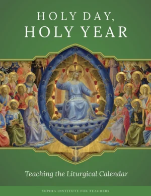 Holy Day, Holy Year: Teaching the Liturgical Calendar