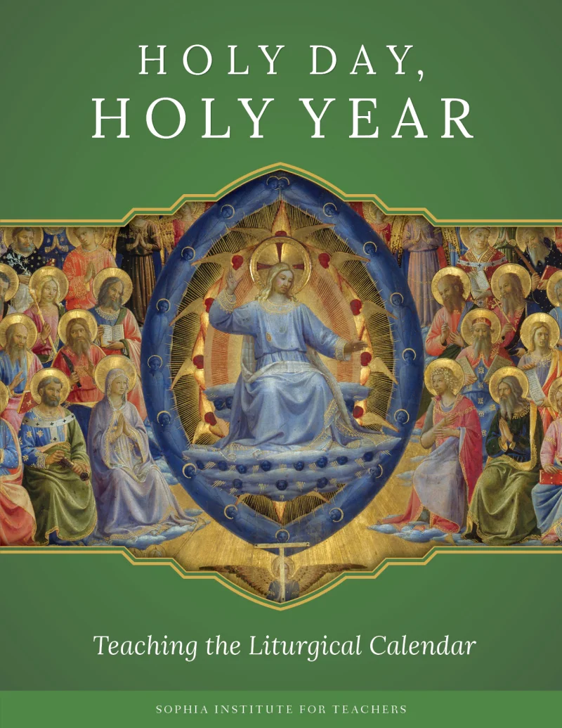 Holy Day, Holy Year: Teaching the Liturgical Calendar