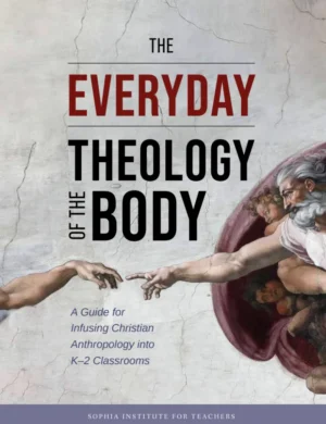 The Everyday Theology of the Body: K-2nd Grade