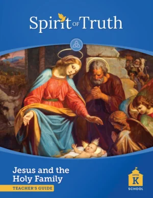 Spirit of Truth Grade K Teacher's Guide Second Edition