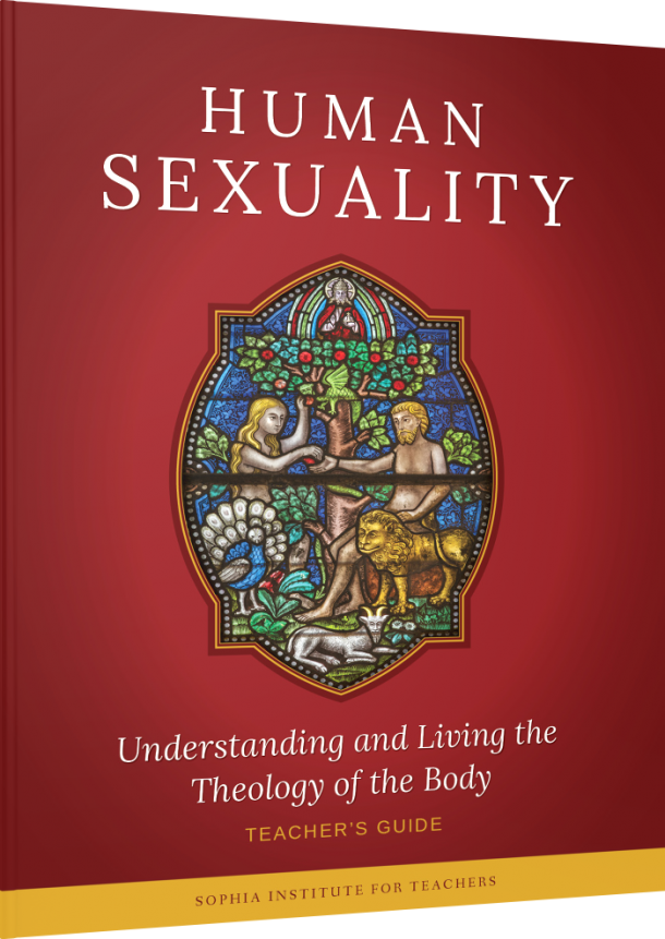 Human Sexuality Understanding And Living The Theology Of The Body Teachers Guide Sophia Teachers