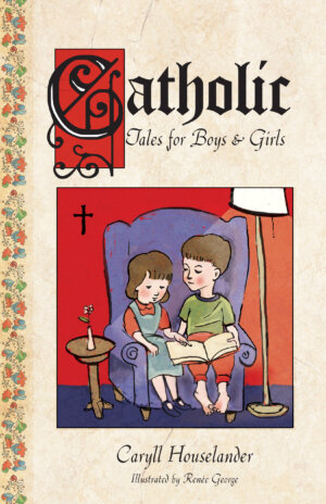 Catholic Tales for Boys and Girls