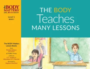 The Body Teaches Many Lessons
